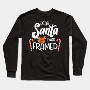 Dear Santa I Was Framed Long Sleeve T-Shirt